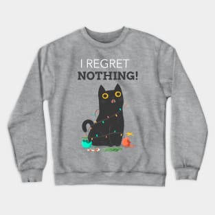 I regret nothing funny cat quote Crewneck Sweatshirt